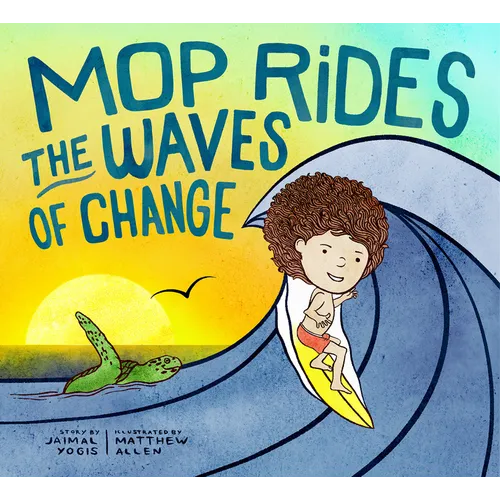 Mop Rides the Waves of Change: A Mop Rides Story (Emotional Regulation for Kids, Save the Oceans, Surfing for Kids) - Hardcover