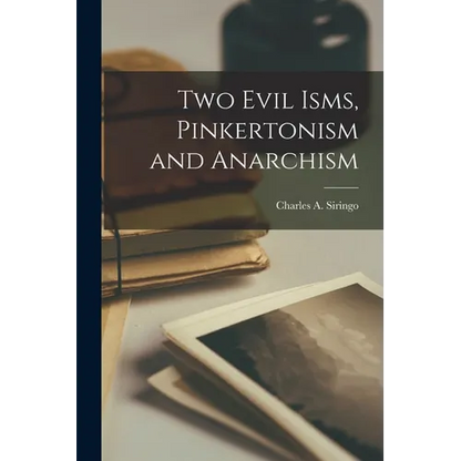 Two Evil Isms, Pinkertonism and Anarchism - Paperback