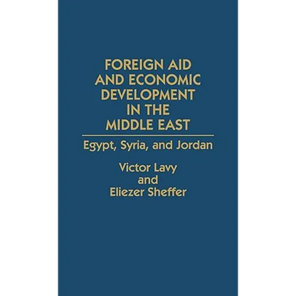 Foreign Aid and Economic Development in the Middle East: Egypt, Syria, and Jordan - Hardcover
