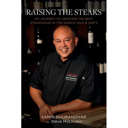 Raising the Steaks: My Journey to Creating the Best Steakhouse in the World: Nick & Sam's - Hardcover