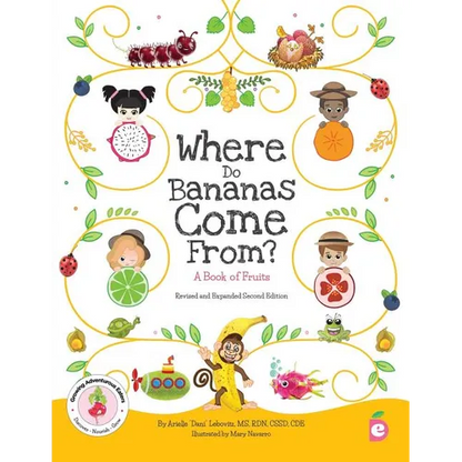 Where Do Bananas Come From? A Book of Fruits: Revised and Expanded Second Edition - Paperback