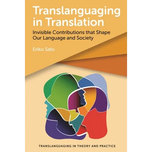Translanguaging in Translation: Invisible Contributions That Shape Our Language and Society - Paperback