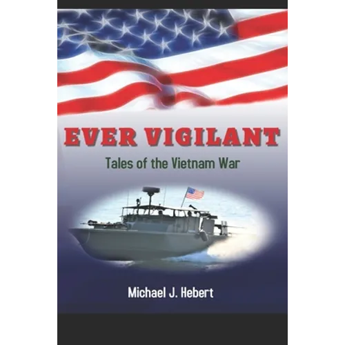 Ever Vigilant: Tales of the Vietnam War - Paperback
