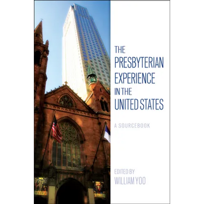The Presbyterian Experience in the United States: A Sourcebook - Paperback