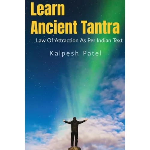 Learn Ancient Tantra: Law of Attraction as Per Indian Vedic Text: - Paperback