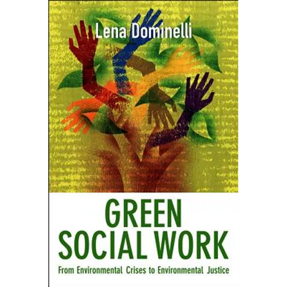 Green Social Work: From Environmental Crises to Environmental Justice - Paperback