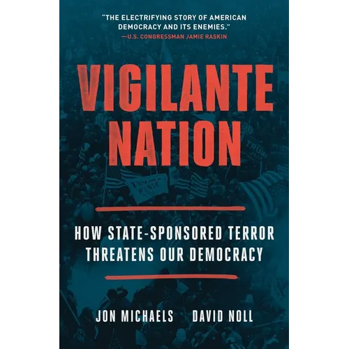 Vigilante Nation: How State-Sponsored Terror Threatens Our Democracy - Paperback