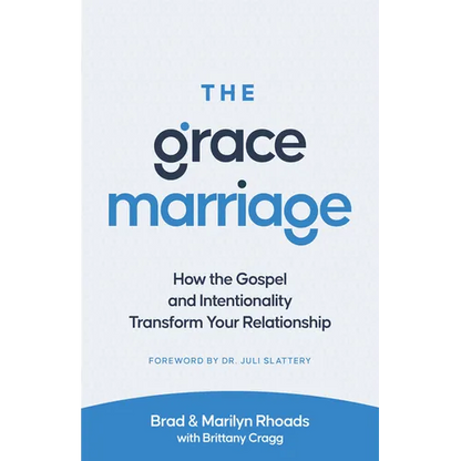 The Grace Marriage: How the Gospel and Intentionality Transform Your Relationship - Paperback