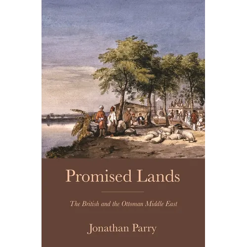 Promised Lands: The British and the Ottoman Middle East - Paperback