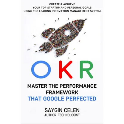 OKR. Master the Performance Framework that Google Perfected.: Create & Achieve Your Top Startup and Personal Goals Using the Leading Innovation Manage - Paperback