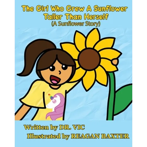 The Girl Who Grew a Sunflower Taller Than Herself - Paperback