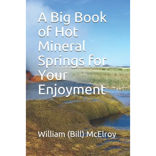 A Big Book of Hot Mineral Springs for Your Enjoyment - Paperback