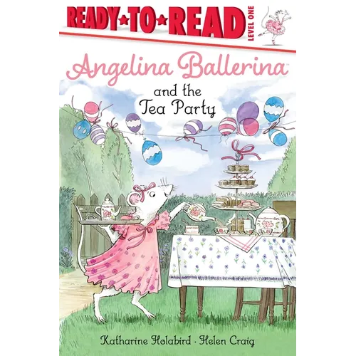 Angelina Ballerina and the Tea Party: Ready-To-Read Level 1 - Hardcover