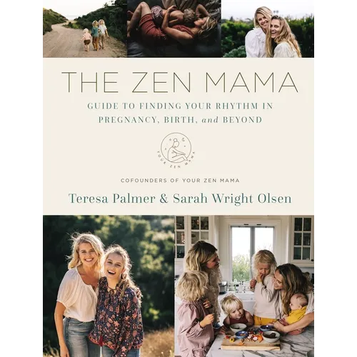 The Zen Mama Guide to Finding Your Rhythm in Pregnancy, Birth, and Beyond - Hardcover