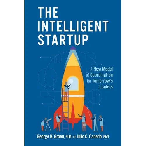 The Intelligent Startup: A New Model of Coordination for Tomorrow's Leaders - Hardcover