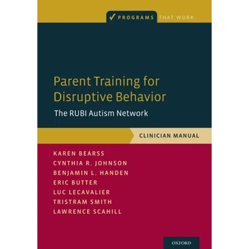 Parent Training for Disruptive Behavior: The Rubi Autism Network, Clinician Manual - Paperback