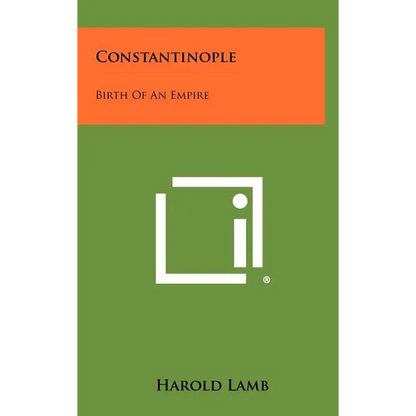 Constantinople: Birth Of An Empire - Hardcover