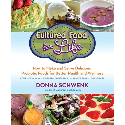 Cultured Food for Life: How to Make and Serve Delicious Probiotic Foods for Better Health and Wellness - Paperback