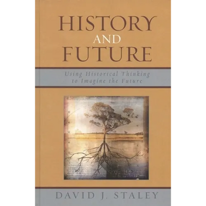 History and Future: Using Historical Thinking to Imagine the Future - Paperback