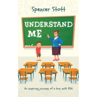 Understand Me: An inspiring journey of a boy with PDA - Paperback