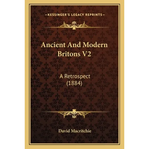 Ancient And Modern Britons V2: A Retrospect (1884) - Paperback