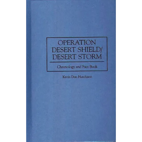 Operation Desert Shield/Desert Storm: Chronology and Fact Book - Hardcover