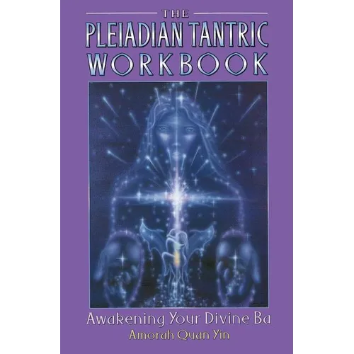 The Pleiadian Tantric Workbook: Awakening Your Divine Ba - Paperback