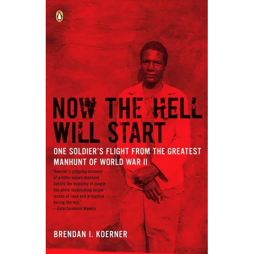 Now the Hell Will Start: One Soldier's Flight from the Greatest Manhunt of World WarII - Paperback