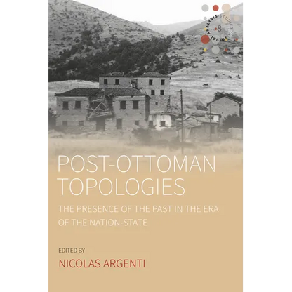 Post-Ottoman Topologies: The Presence of the Past in the Era of the Nation-State - Paperback