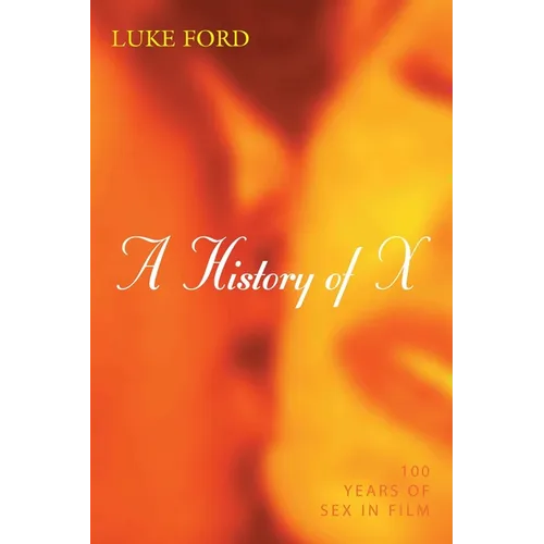 History of X: 100 Years of Sex in Film - Hardcover