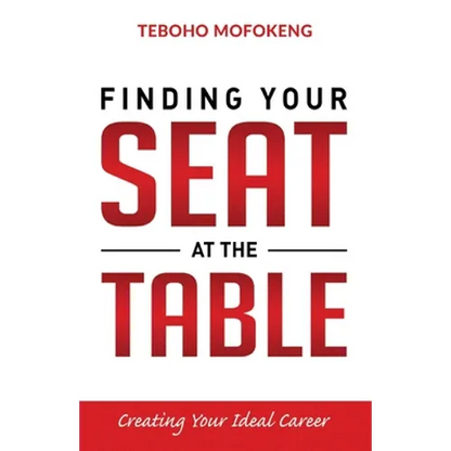 Finding your seat at the table: Creating the ideal career - Paperback