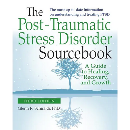 The Post-Traumatic Stress Disorder Sourcebook, Revised and Expanded Second Edition: A Guide to Healing, Recovery, and Growth - Paperback