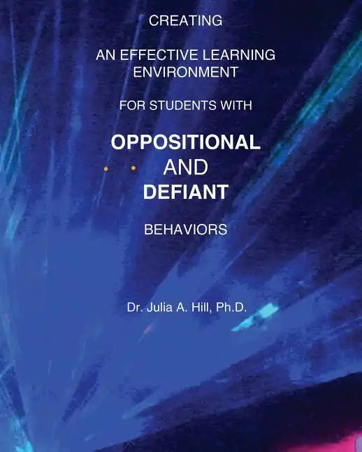 Creating an Effective Learning Environment for Students with Oppositional and Defiant Behaviors - Paperback