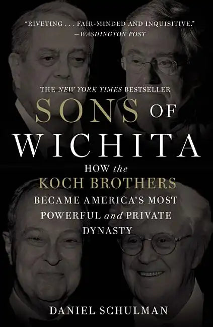Sons of Wichita: How the Koch Brothers Became America's Most Powerful and Private Dynasty - Paperback