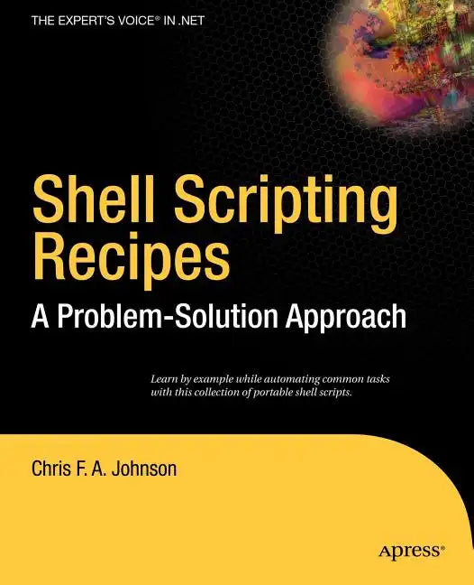 Shell Scripting Recipes: A Problem-Solution Approach - Paperback