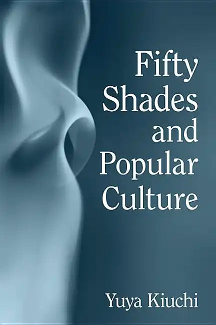 Fifty Shades and Popular Culture - Paperback