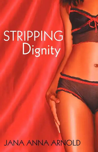 Stripping Dignity - Paperback