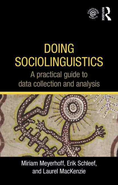 Doing Sociolinguistics: A Practical Guide to Data Collection and Analysis - Paperback
