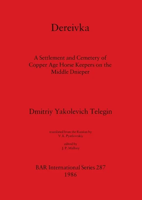 Dereivka: A Settlement and Cemetery of Copper Age Horse Keepers on the Middle Dnieper - Paperback
