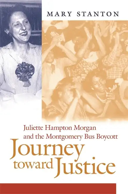 Journey Toward Justice: Juliette Hampton Morgan and the Montgomery Bus Boycott - Hardcover