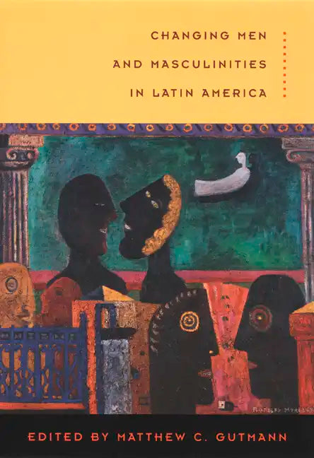 Changing Men and Masculinities in Latin America - Paperback