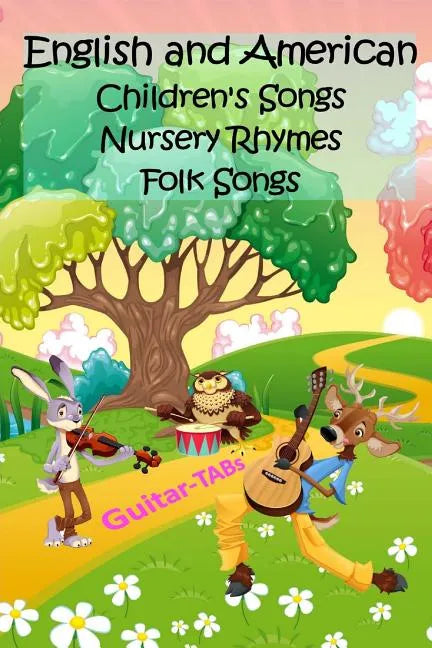 English and American Children's Songs Nursery Rhymes Folk Songs: Guitar-TABs - Paperback