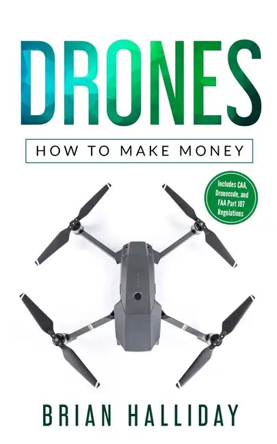Drones: How to Make Money - Paperback