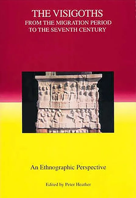 The Visigoths from the Migration Period to the Seventh Century: An Ethnographic Perspective - Paperback