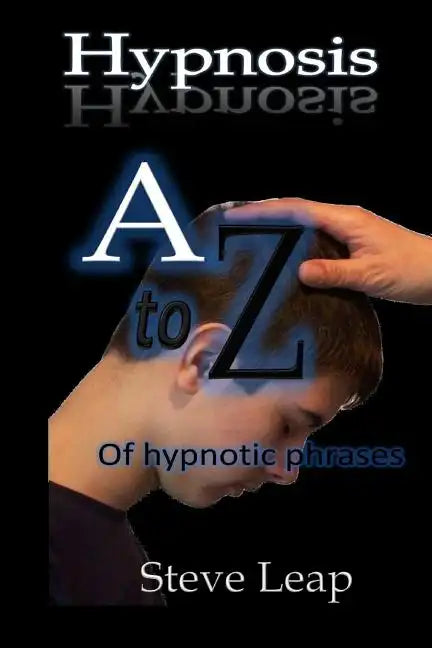 Hypnosis: The A to Z of hypnotic words and phrases - Paperback