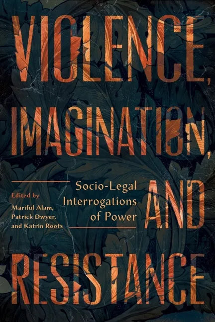 Violence, Imagination, and Resistance: Socio-Legal Interrogations of Power - Paperback