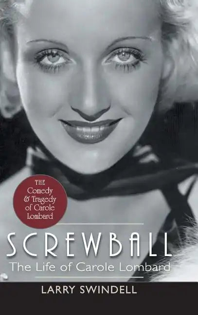 Screwball: The Life of Carole Lombard - Hardcover