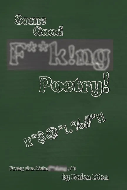 Some Good F**k!ng Poetry!: Poetry that Kicks F**ck!ng A**! - Paperback