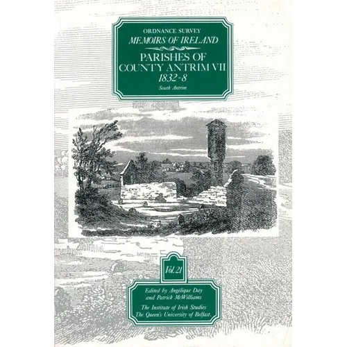 Ordnance Survey Memoirs of Ireland, Vol 21: County Antrim VII, 1832-38 - Paperback