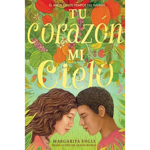 Tu Corazón, Mi Cielo (Your Heart, My Sky): El Amor En Los Tiempos del Hambre - Hardcover